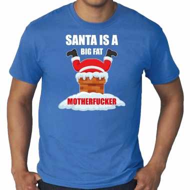 Grote maten fout kerstshirt / outfit santa is a big fat motherfucker blauw heren
